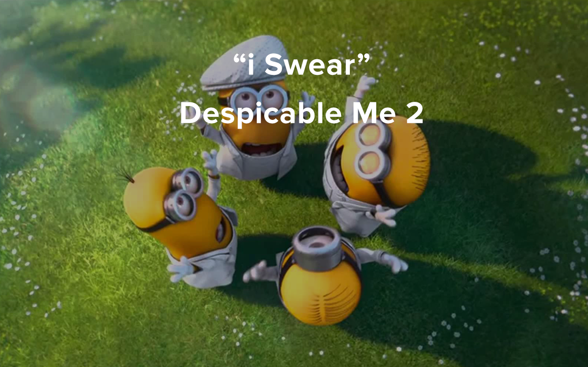 I Swear ( Despicable Me 2)